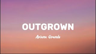 OUTGROWN - ARIANA GRANDE (LYRICS) Resimi