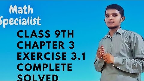 Class 9th Chapter 3 | Exercise 3.1 | Complete "Math Specialist"