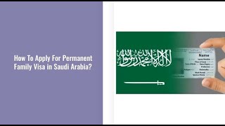 Latest Procedure: How to Apply For Family Permanent Visa In Saudi Arabia. saudiarabia