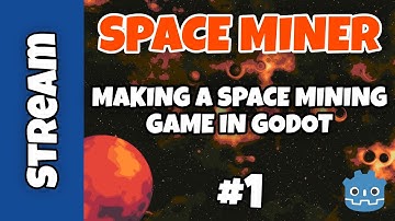 SPACE MINER Game Dev Live  #1 - Making A Space Mining Game Using Godot