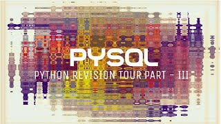 PYSQL - PYTHON REVISION TOUR - PART THREE