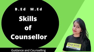 Skills of Counsellor | B.Ed | M.ED | Guidance and Counselling