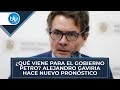 Qu viene para el gobierno petro alejandro gaviria hace nuevo pronstico