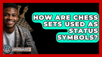 How Are Chess Sets Used As Status Symbols? - The Board Game Xpert