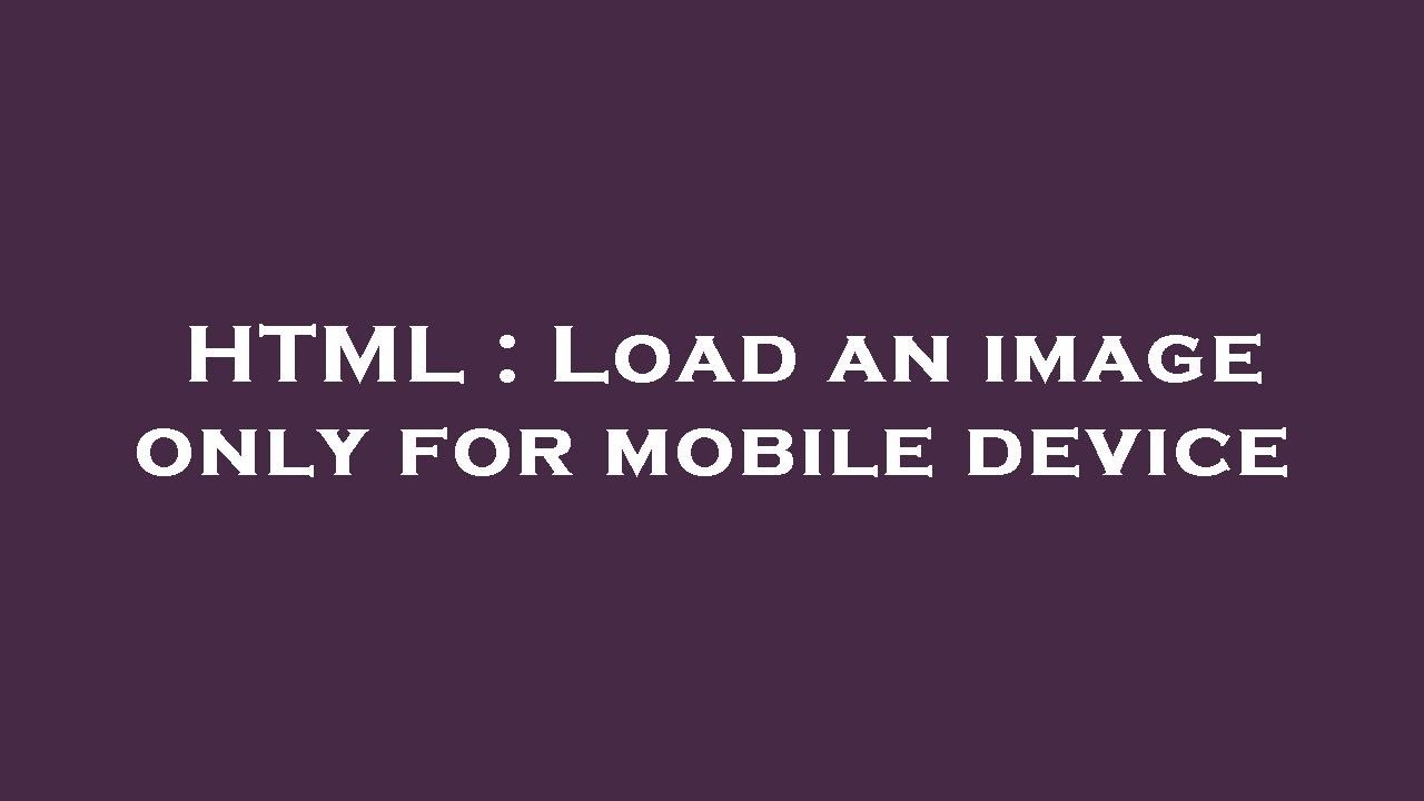 HTML : Load an image only for mobile device - YouTube