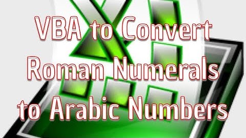 VBA to Convert Roman Numerals to Arabic Numbers