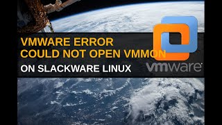 VMWARE Error on Slackware could not open vmmon