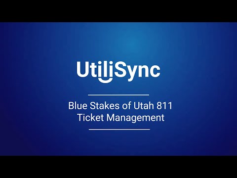 UtiliSync 811 Ticket Management for Blue Stakes of Utah 811