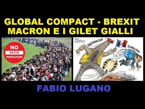 L'italia NON firma il Global Compact - Macron reprime i gilet gialli - Brexit | Fabio Lugano
