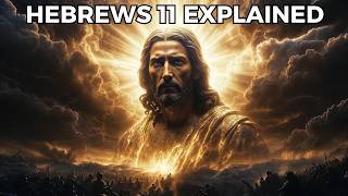 Hebrews 11 Explained: The Faith That Pleases God and Transforms Life | Biblical Wisdom