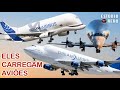 Aviões que carregam aviões. Conheça o BELUGA, DREAMLIFTER e SUPER GUPPY: