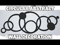 4 EASY STEPS TO MAKE A CIRCULAR ABSTRACT WALL DECORATION