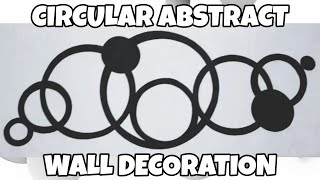 4 EASY STEPS TO MAKE A CIRCULAR ABSTRACT WALL DECORATION