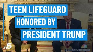 Teen lifeguard honored by President Trump after rescuing boy from North Texas NBCDFW