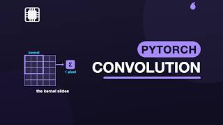 Convolution: The Kernel That Slides — Practical PyTorch | 2.2