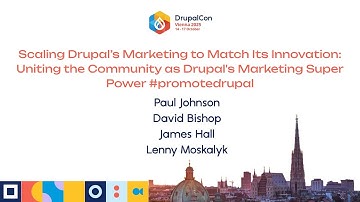 Scaling Drupal’s Marketing to Match Its Innovation: Uniting the Community as Drupal