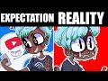 EXPECTATIONS VS REALITY OF BEING A YOUTUBER