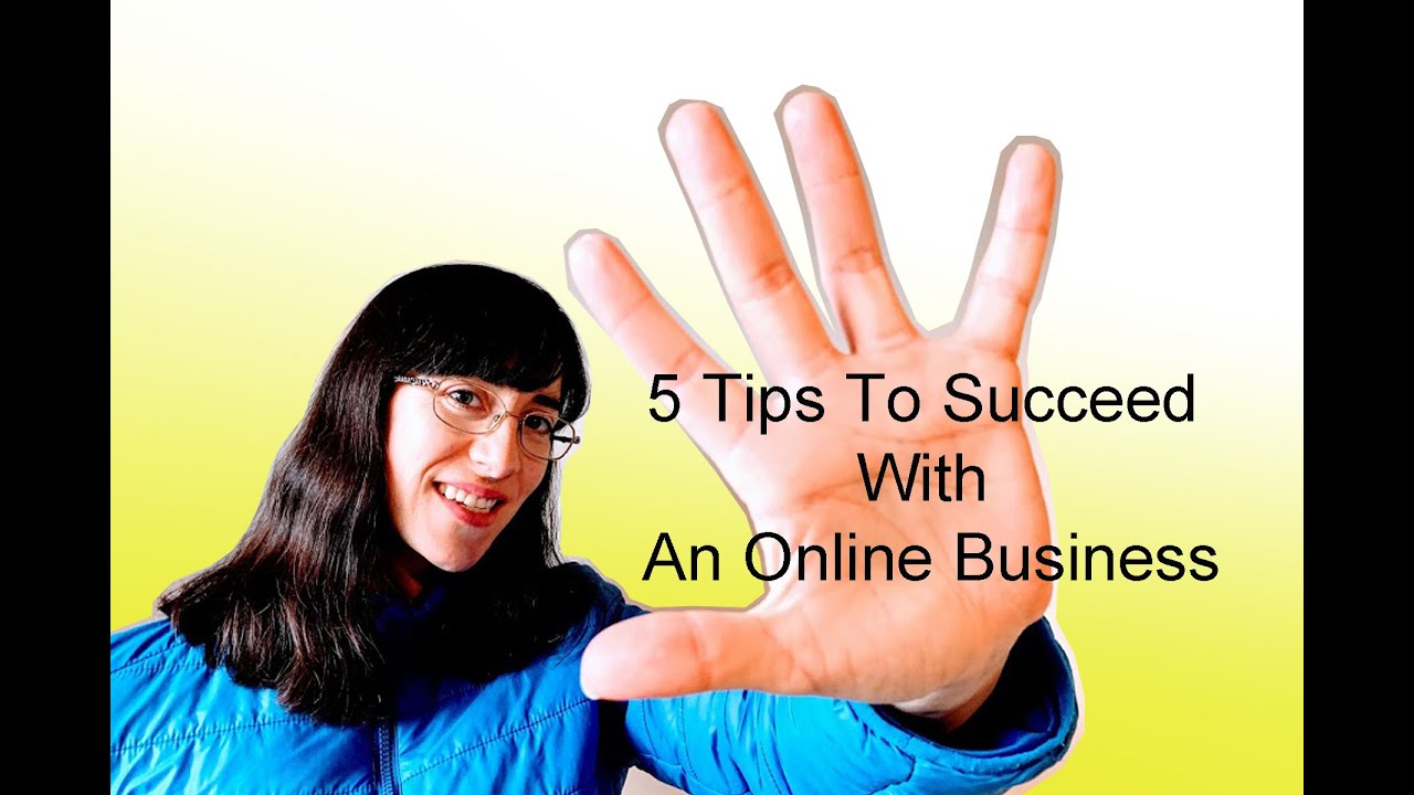 5 Tips To Succeed With An Online Business 😃👍🏼 - YouTube