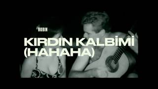 Robin - Kirdin Kalbi̇mi̇ (Hahaha)