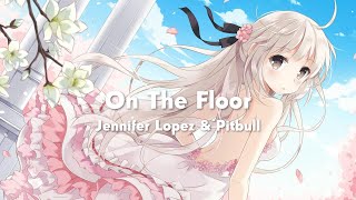 Nightcore  On The Floor (Jennifer Lopez & Pitbull)