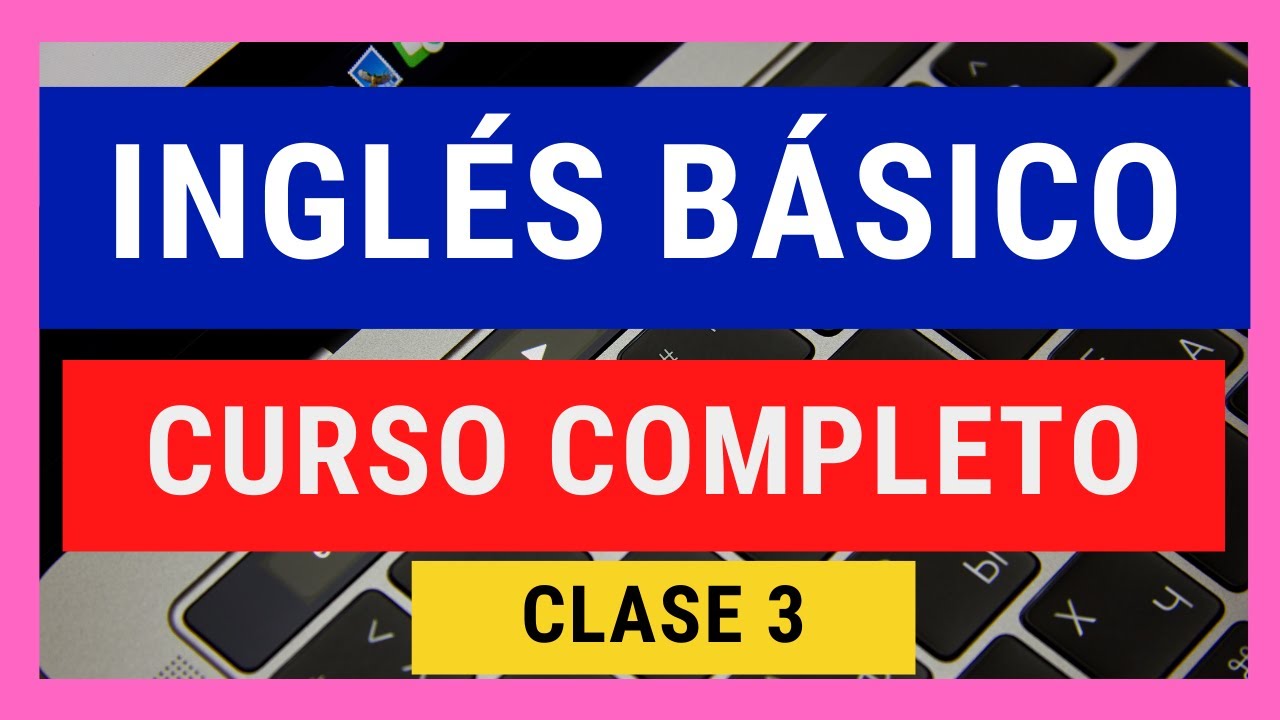 🤩Curso de inglés completo clase 3 - Inglés desde cero nivel básico para ...