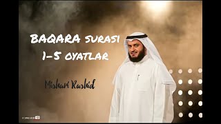 BAQARA SURASI 1-5 OYATLAR | MISHARI RASHID.(matn bilan)