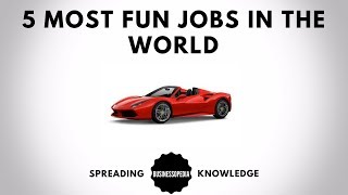 5 Most Fun Jobs in the World