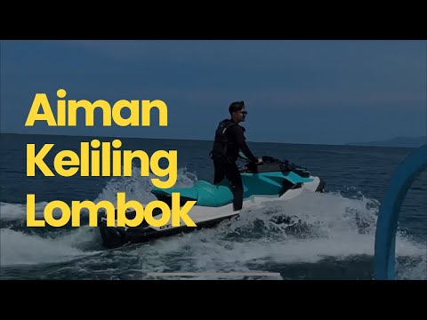 KELILING PULAU LOMBOK NAIK JETSKI