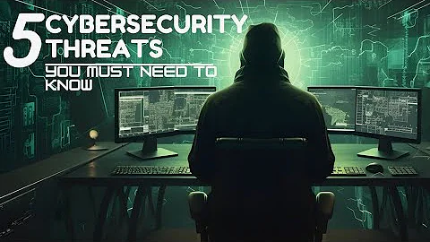 The Top 5 Cybersecurity Threats You Need to Know About | CyberSecurity