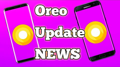 Android Oreo update starts rolling out | S8 S8 Plus | S7 Edge  NEWS