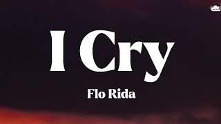 Flo Rida • I Cry (Lyrics)