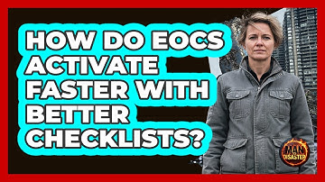 How Do EOCs Activate Faster With Better Checklists? - Man vs. Disaster