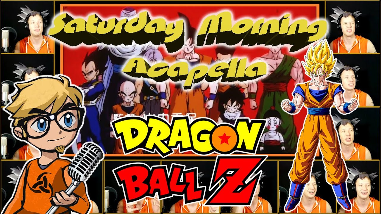 Dragon Ball Z Cha La Head Cha La Saturday Morning Acapella Youtube