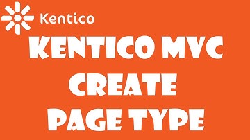 Kentico MVC 12: Creating Kentico MVC Page Types - Part 02