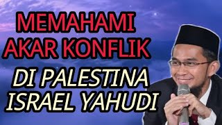 Ustadz Adi Hidayat Understands the Roots of the Conflict in Palestine, Israel, and Judaism