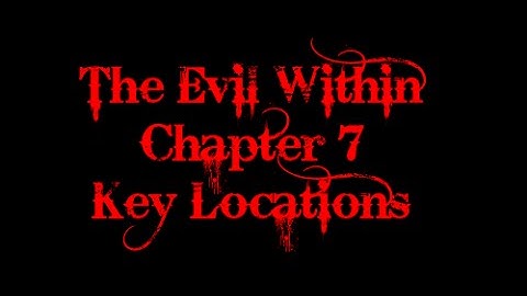 The Evil Within: Chapter 7 Key Locations