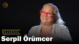 Serpil Örümcer Belgeseli
