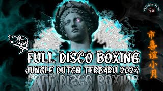 DISCO BOXING 2024 | DJ JUNGLE DUTCH TERBARU 2024 FULL BASS | DJ BOXING MEDAN FULL BASS |