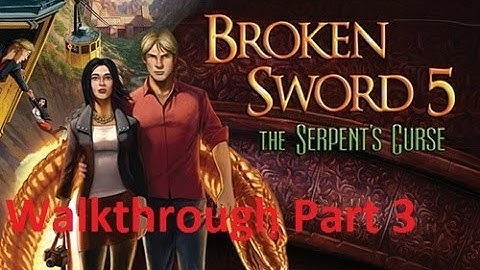 Broken Sword 5: The Serpent