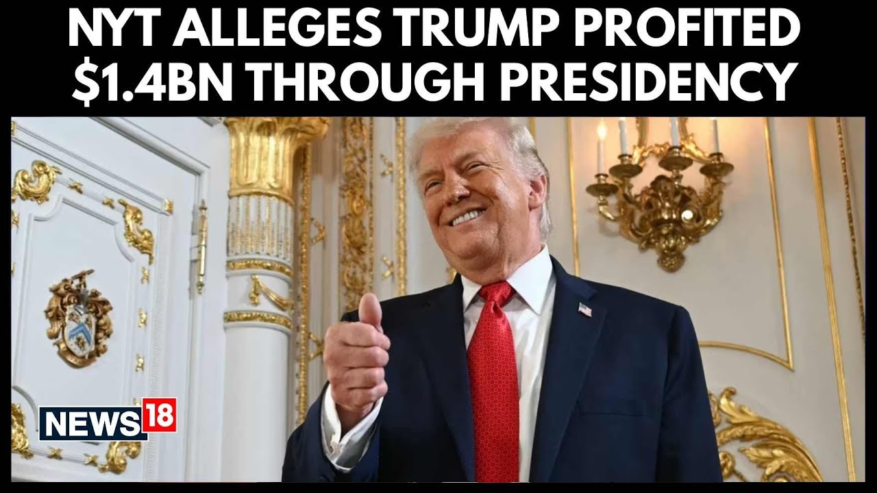 NYT Alleges President Trump Used Presidency to Profit $1.4B Through Crypto,  Business Deals | N18G