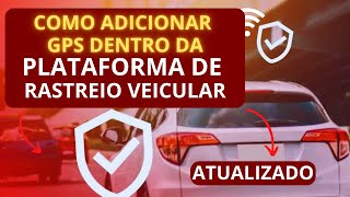 COMO CADASTRAR RASTREADOR VEICULAR EM UMA PLATAFORMA DE RASTREAMENTO VEICULAR PASSO A PASSO