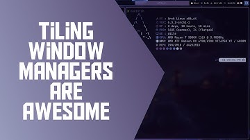 Why I Use Tiling Window Managers - And Why You Should Too