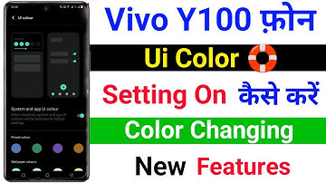 Vivo Y100 Ui Color Setting Enable Kaise Kare । Vivo Y100 Ui Color New Features Color Changing