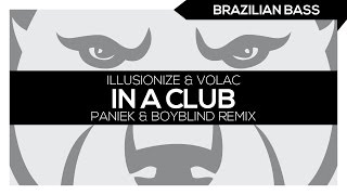 [BRAZILIAN BASS] Illusionize & Volac - In A Club (Paniek, Boyblind Remix) Resimi