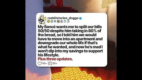 My fiancé wants me to split our bills 50/50 despite him taking in 80% of the bread... | Reddit Story