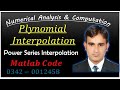 Polynomial Interpolation|| Power Series Interpolation|| Matlab Code|| Mathecian|| Hindi/Urdu