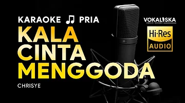 KALA CINTA MENGGODA (KARAOKE) 🎵 Nada PRIA  | Nada RENDAH