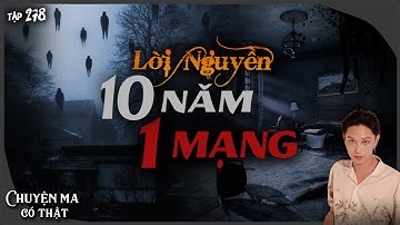 Tập 278: LỜI NGUYỀN 10 NĂM 1 MẠNG || chuyện ma có thật || NGUYỄN NGUYỄN