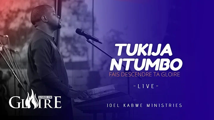 TUKIJA NTUMBO   LIVE | SOIREE DE GLOIRE 2022  | PASTEUR JOEL KABWE