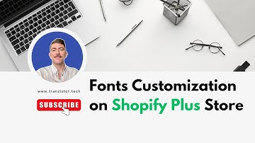 Fonts Customization on Shopify Plus Store 🎨
